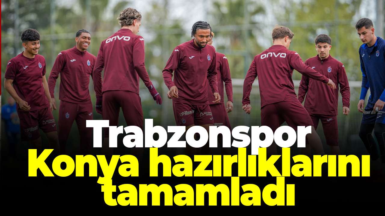 Trabzonspor’da Konyaspor hazırlıkları tamamlandı! Takım yola çıkıyor
