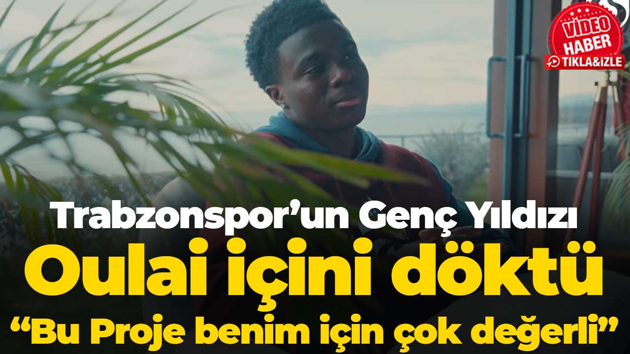 Trabzonspor’un Genç Yıldızı Oulai içini döktü: Bu Proje benim için çok değerli