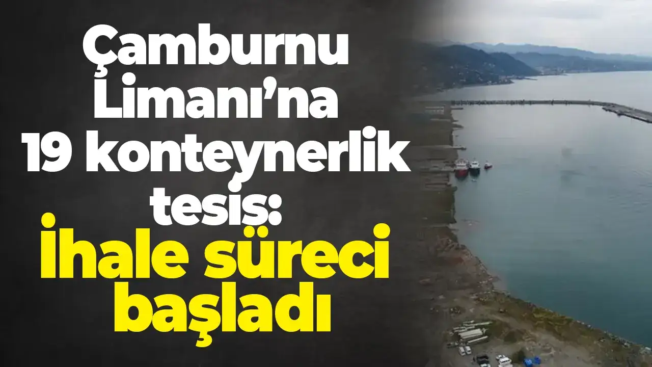 Çamburnu Limanı’na 19 konteynerlik tesis: İhale süreci başladı