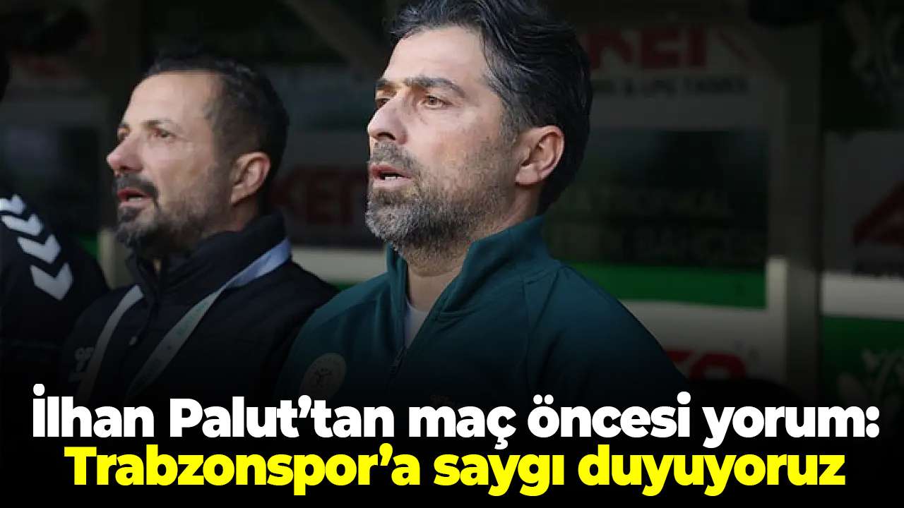İlhan Palut’tan zorlu maç öncesi dikkat çeken açıklamalar! Trabzonspor'a saygı duyuyoruz