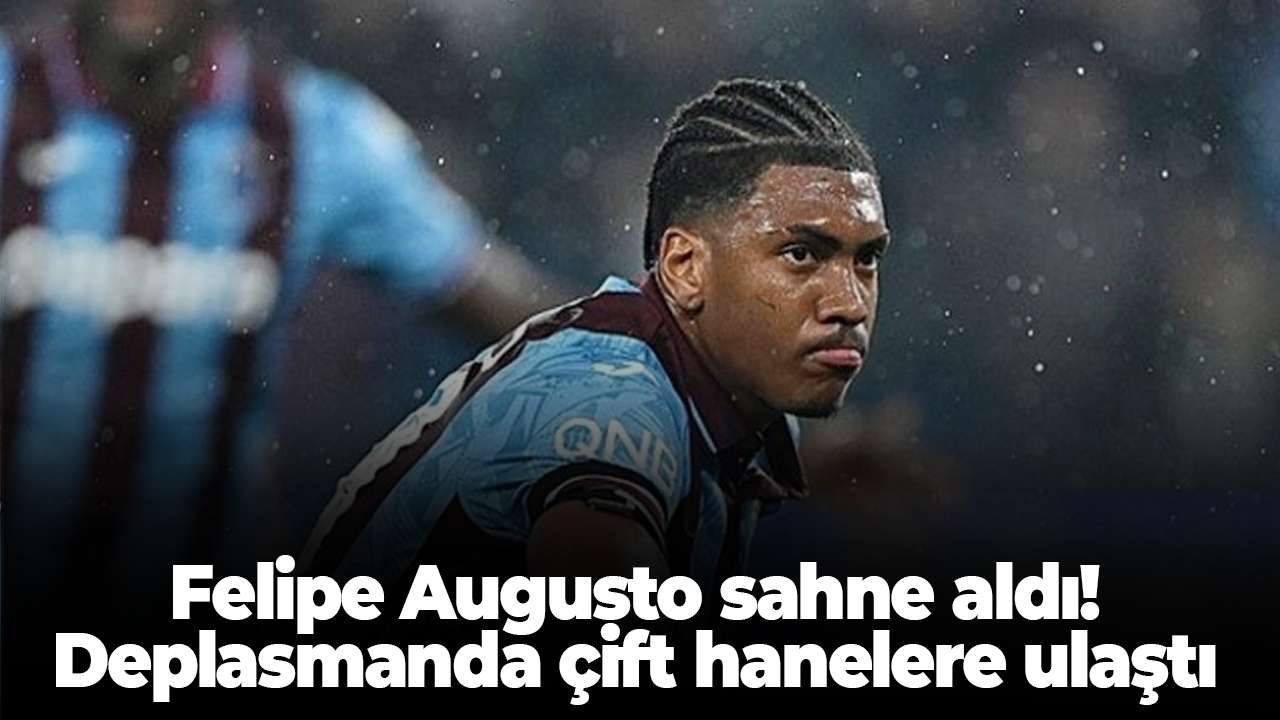 Felipe Augusto sahne aldı! Deplasmanda çift hanelere ulaştı