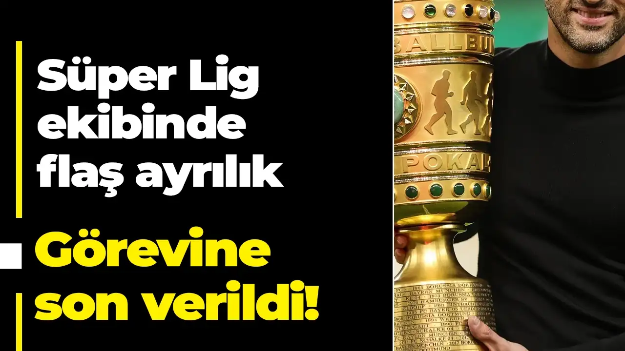 Süper Lig ekibinde flaş ayrılık: Görevine son verildi