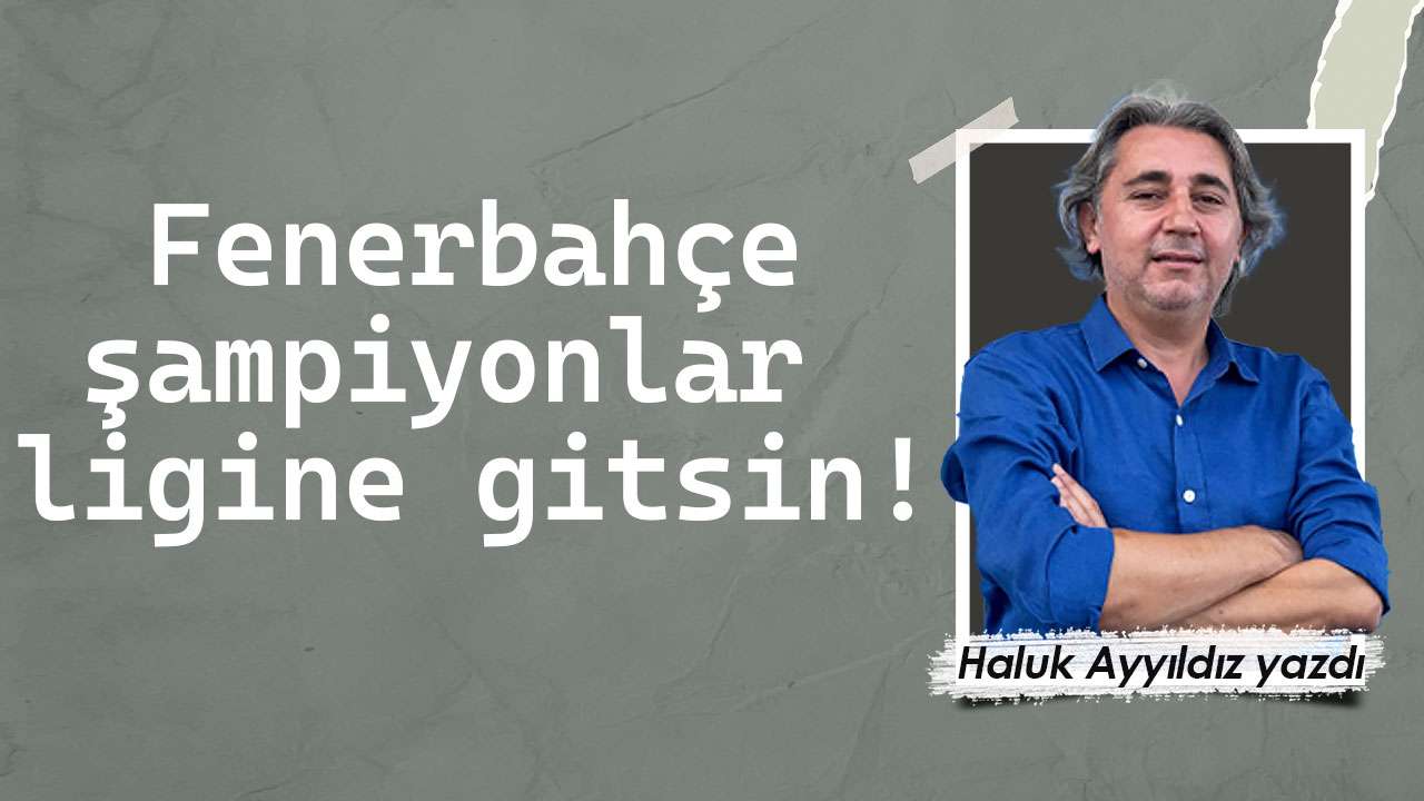 Fenerbahçe şampiyonlar ligine gitsin!