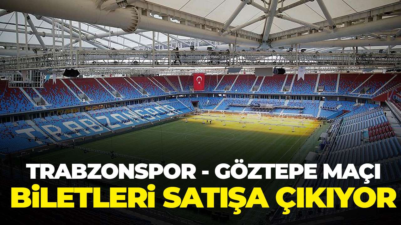 Trabzonspor - Göztepe maçı biletleri satışa çıkıyor: İşte fiyatlar