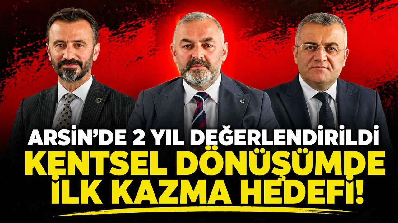 Arsin’de 2 yıl değerlendirildi: Kentsel dönüşümde ilk kazma hedefi!