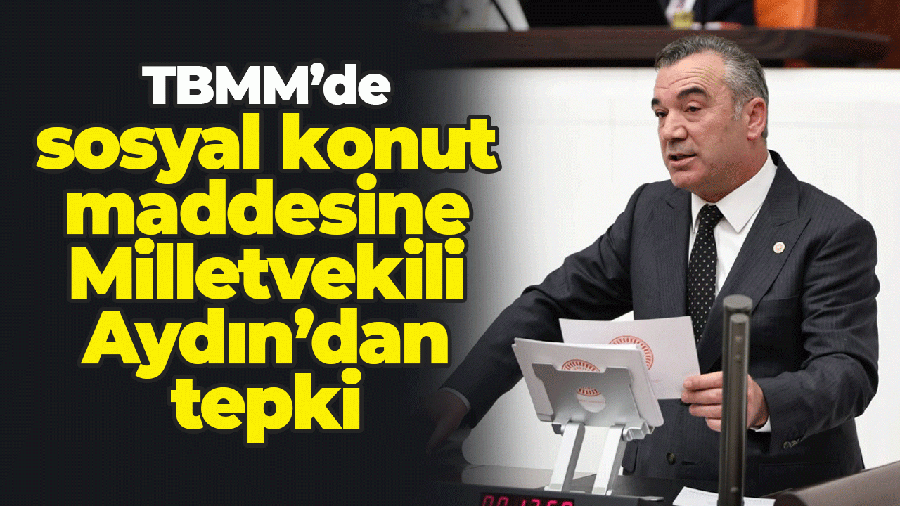 Trabzon Milletvekili Yavuz Aydın’dan "TOKİ eliyle rant odaklı yapılaşma”ya sert tepki