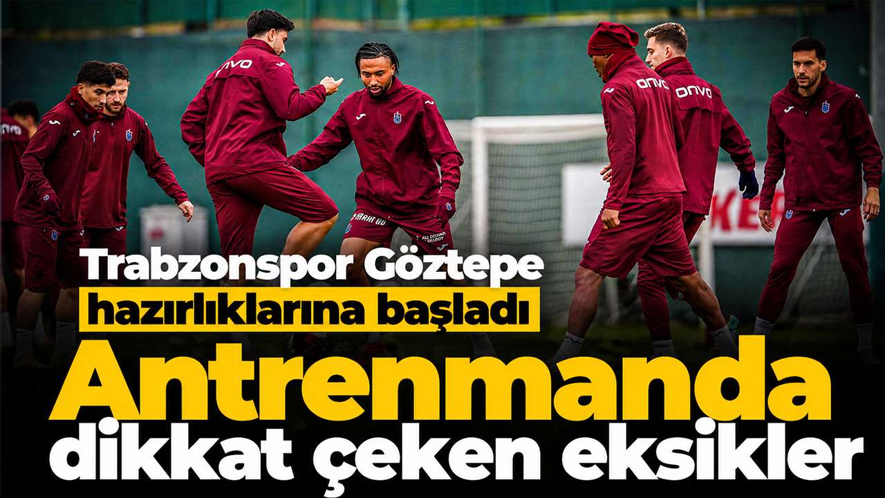 Trabzonspor Göztepe hazırlıklarına başladı: Antrenmanda dikkat çeken eksikler