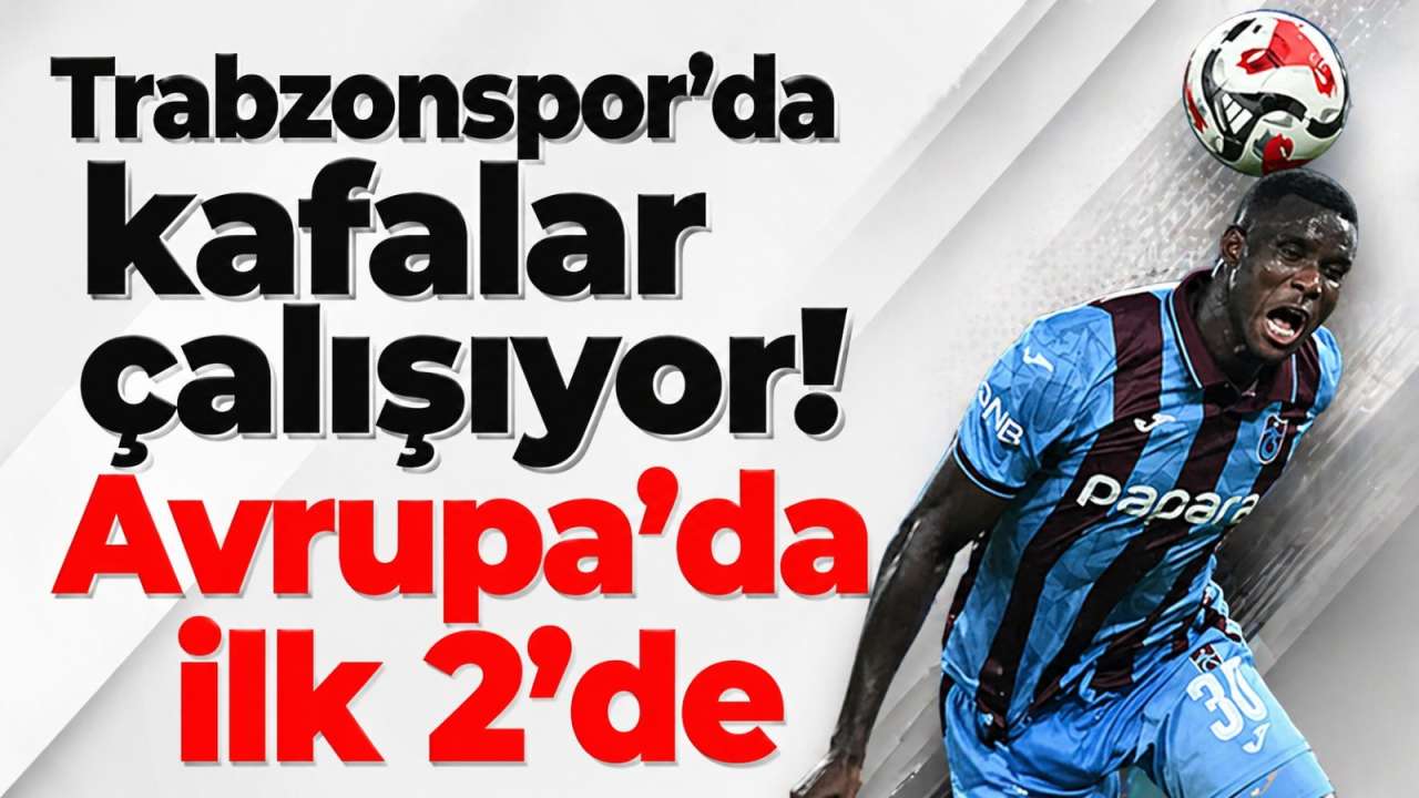 Trabzonspor’da kafalar çalışıyor! Avrupa’da ilk 2’de