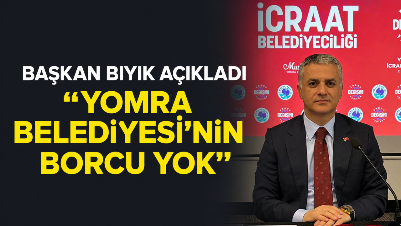 Başkan Bıyık açıkladı: Yomra Belediyesi’nin borcu yok