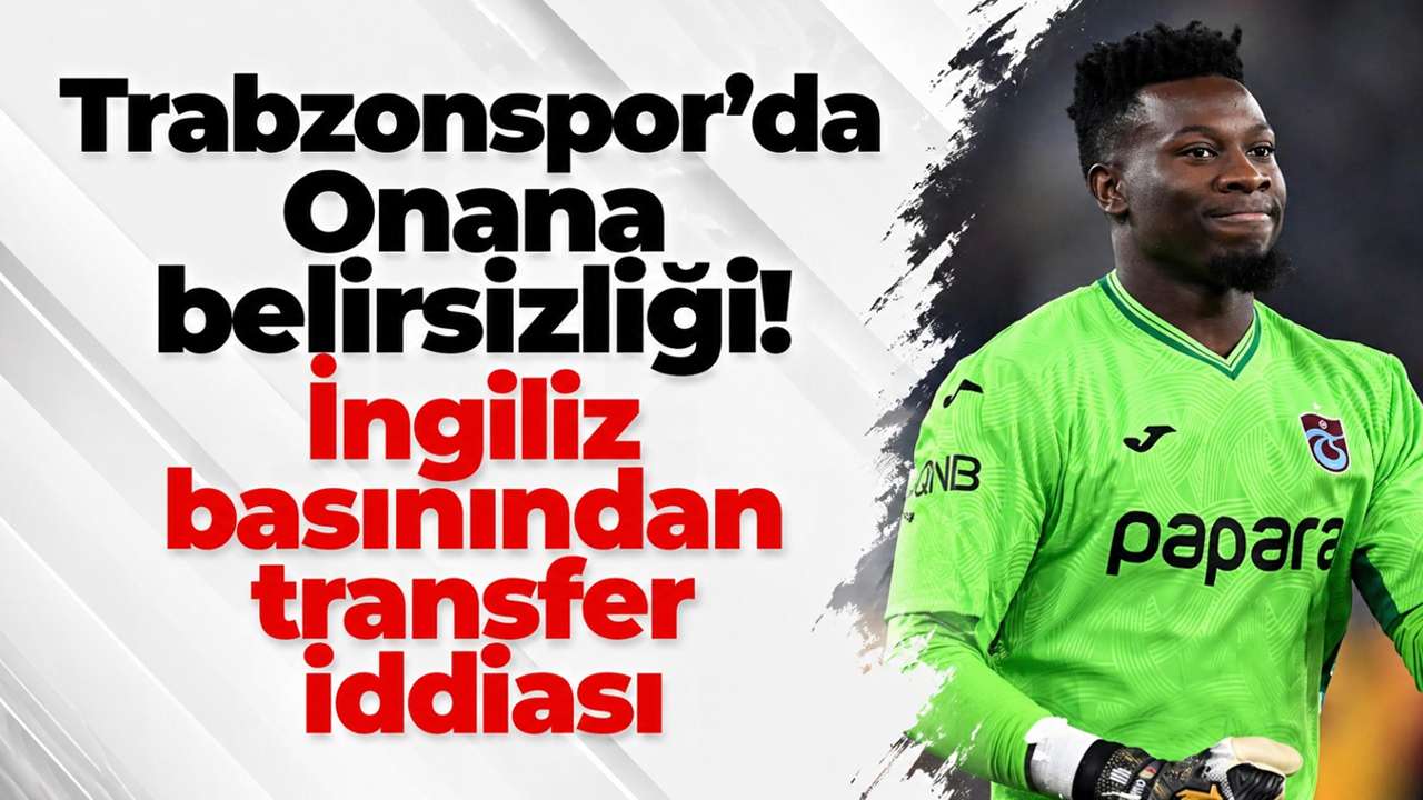 Trabzonspor’da Onana belirsizliği! İngiliz basınından transfer iddiası