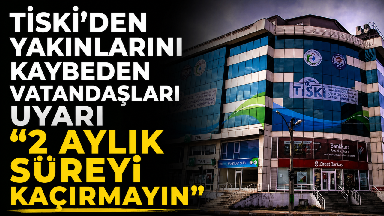 TİSKİ'den yakınlarını kaybeden vatandaşları uyarı:  "2 aylık süreyi kaçırmayın"