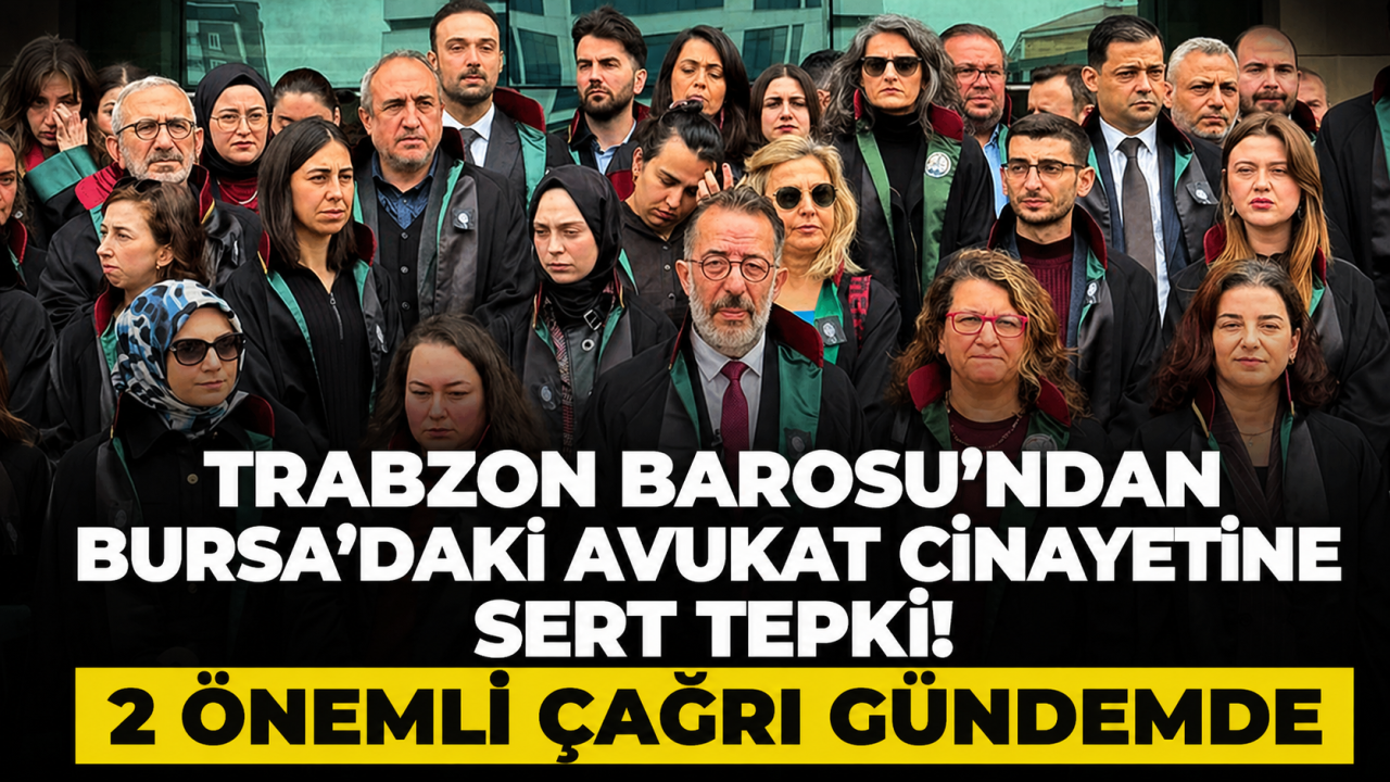 Trabzon Barosu’ndan Bursa’daki avukat cinayetine sert tepki! 2 önemli çağrı gündemde