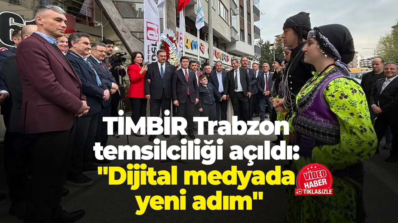 TİMBİR Trabzon temsilciliği açıldı: 