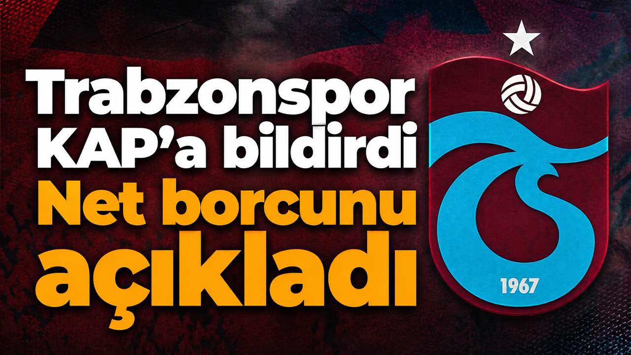 Trabzonspor KAP'a bildirdi: Net borcunu açıkladı