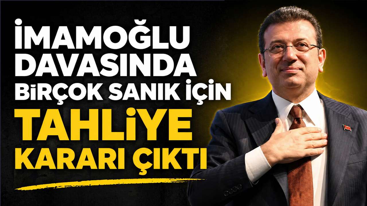 İmamoğlu davasında birçok sanık için tahliye kararı çıktı