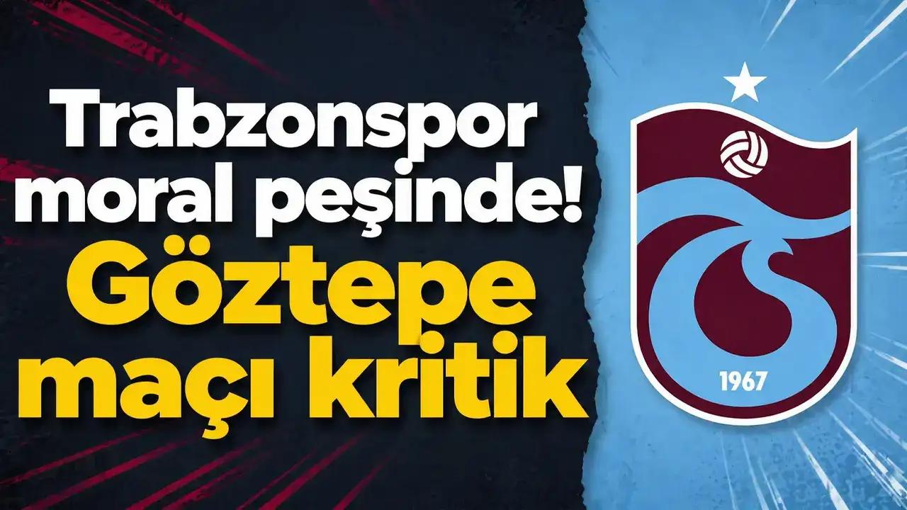 Trabzonspor moral peşinde: Göztepe maçı kritik