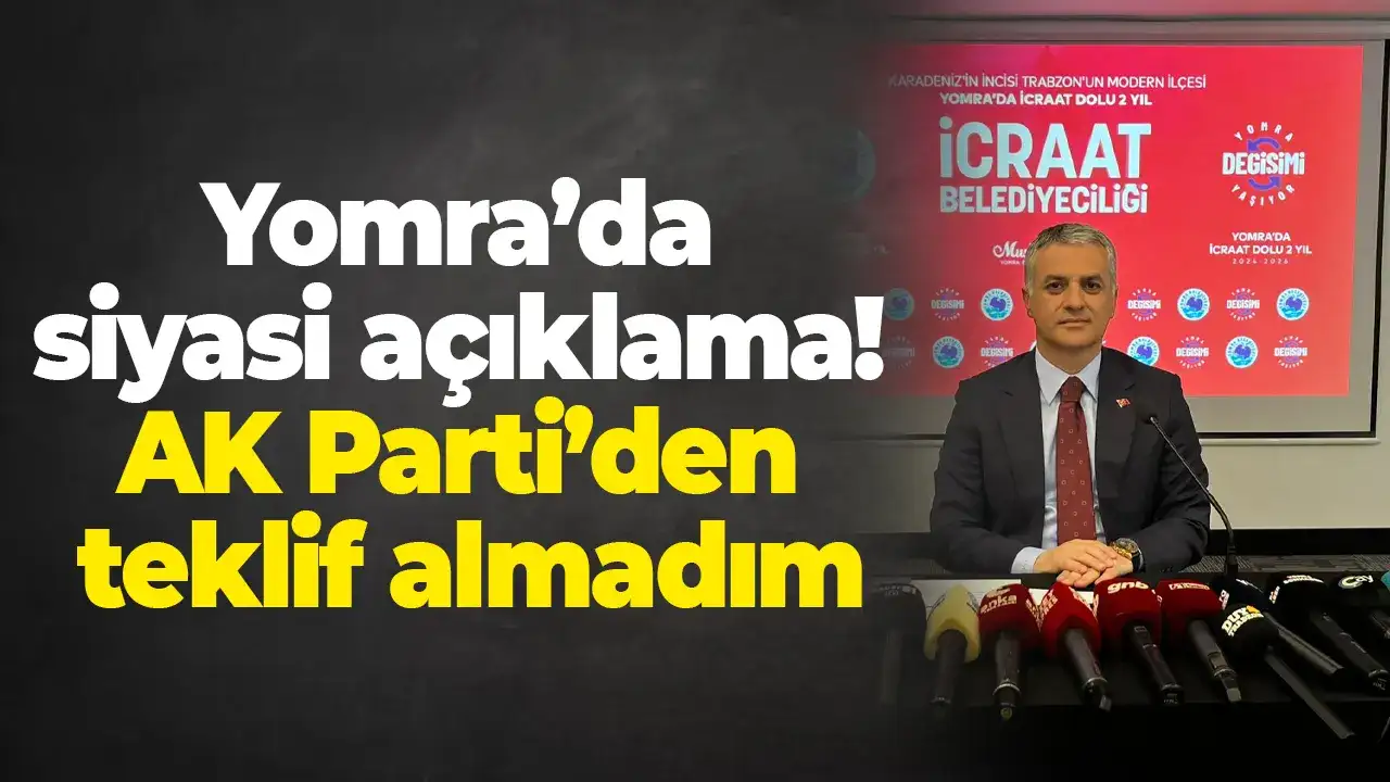 Yomra’da siyasi açıklama: AK Parti’den teklif almadım