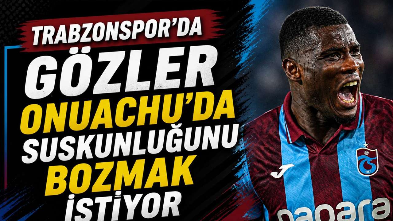 Trabzonspor’da gözler Onuachu’da… Suskunluğunu bozmak istiyor
