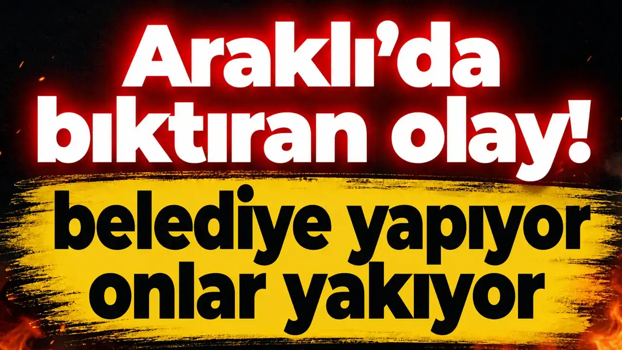 Araklı’da bıktıran olay: Belediye yapıyor onlar yakıyor
