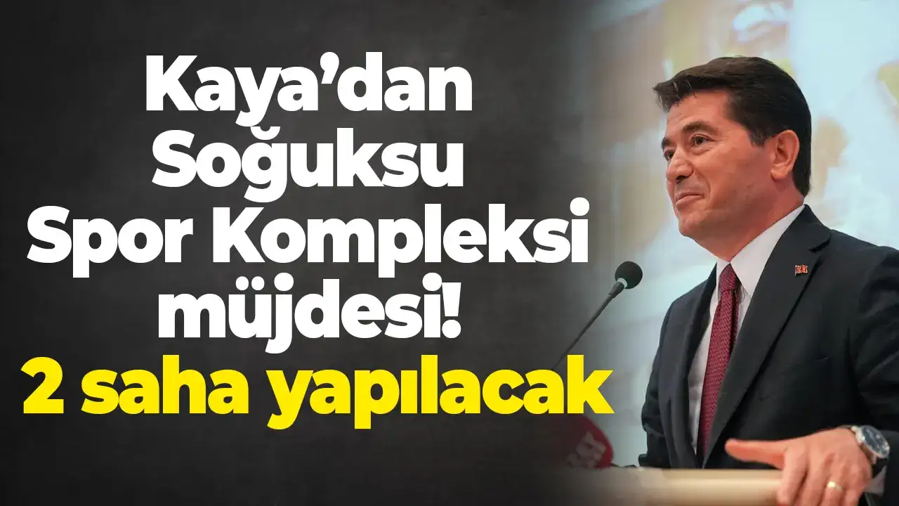Kaya’dan Soğuksu Spor Kompleksi müjdesi: 2 saha yapılacak