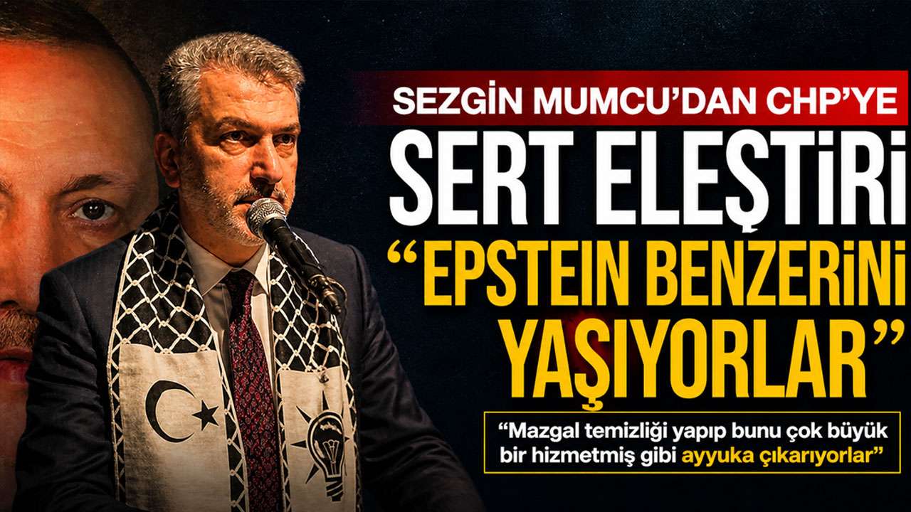 Sezgin Mumcu’dan CHP’ye sert eleştiri! “Epstein benzerini yaşıyorlar”