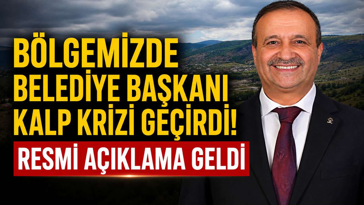 Bölgemizde belediye başkanı kalp krizi geçirdi! Resmi açıklama geldi