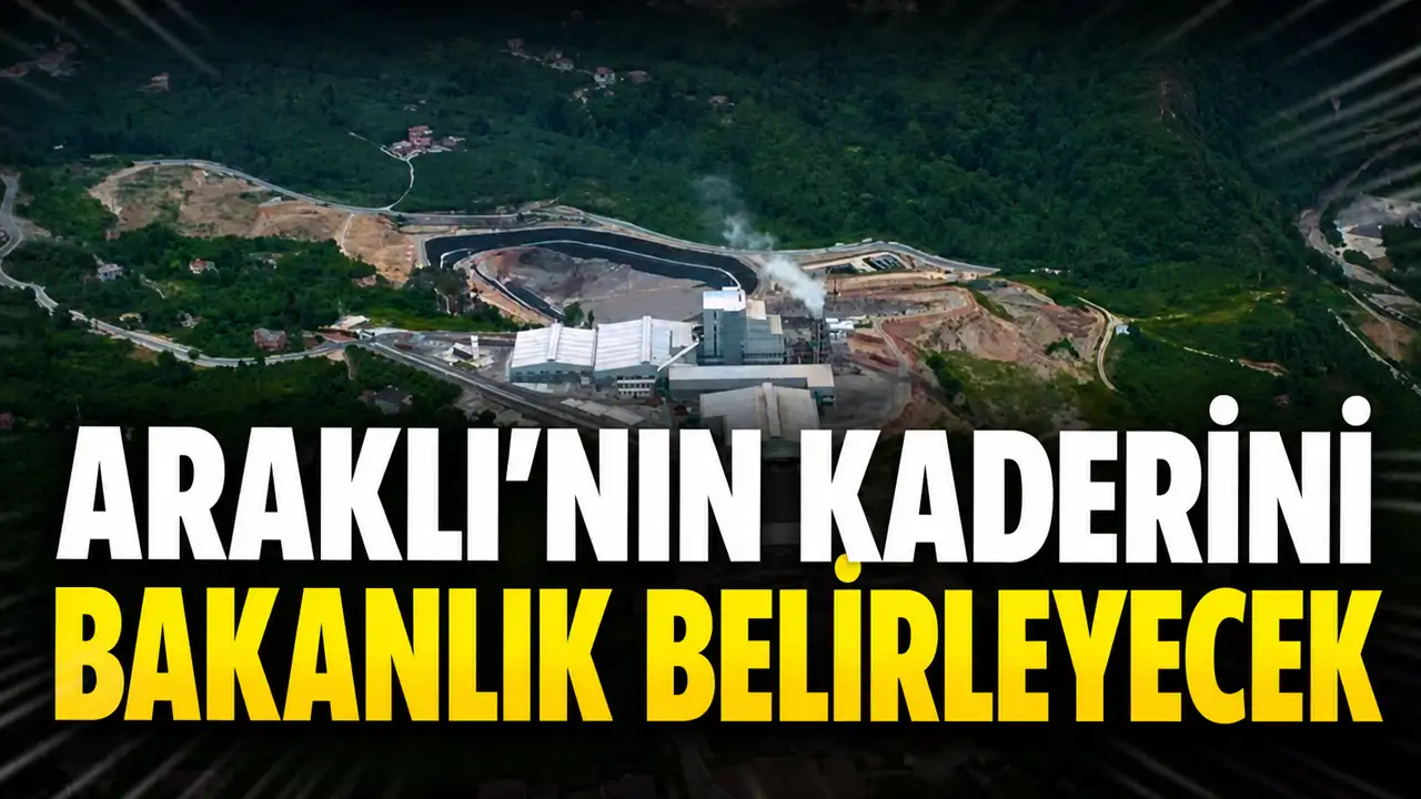 Araklı’nın kaderini bakanlık belirleyecek