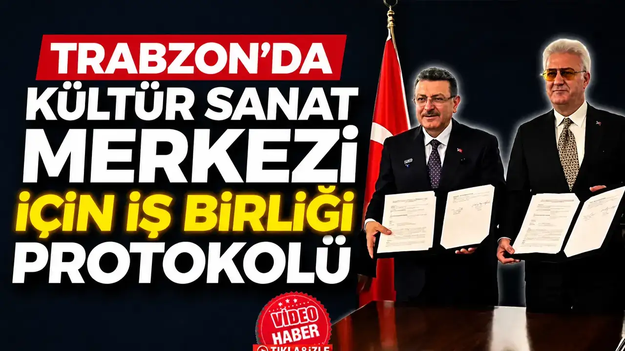 Trabzon’da kültür sanat merkezi için iş birliği protokolü