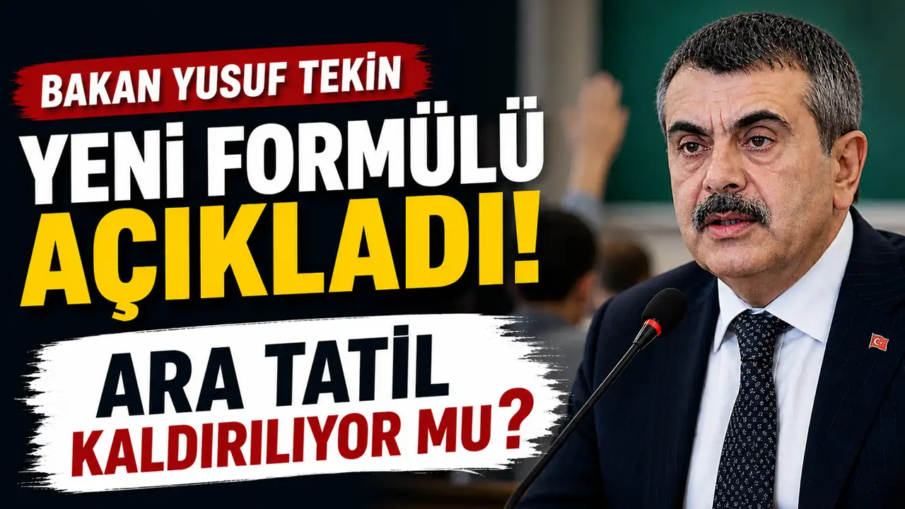 Bakan Yusuf Tekin yeni formülü açıkladı: Ara tatil kaldırılıyor mu?