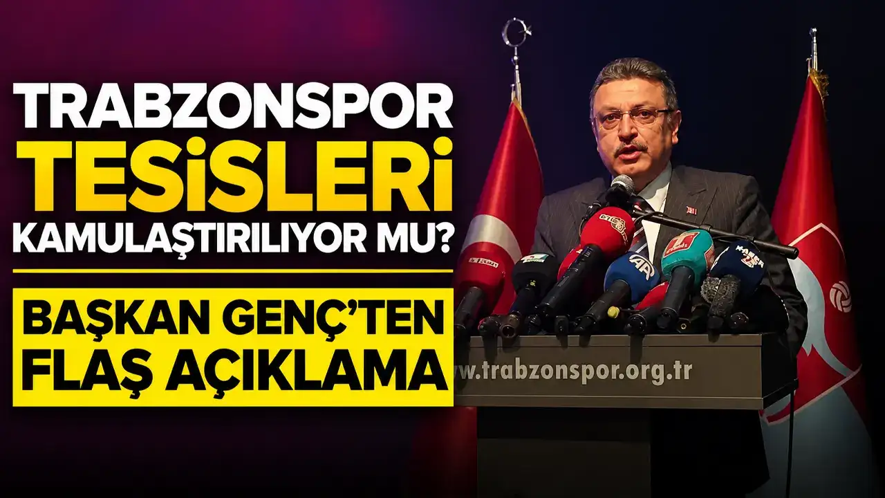 Trabzonspor tesisleri kamulaştırılıyor mu? Başkan Genç’ten flaş açıklama