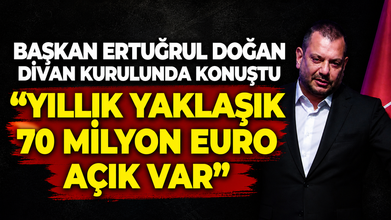 Trabzonspor Başkanı Ertuğrul Doğan “Yıllık yaklaşık 70 milyon euro açık var””