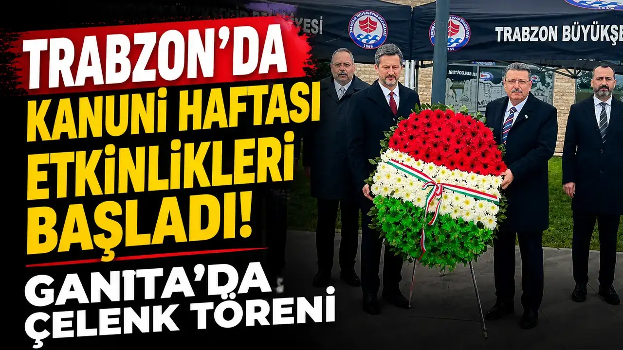 Trabzon’da Kanuni Haftası etkinlikleri başladı: Ganita’da çelenk töreni
