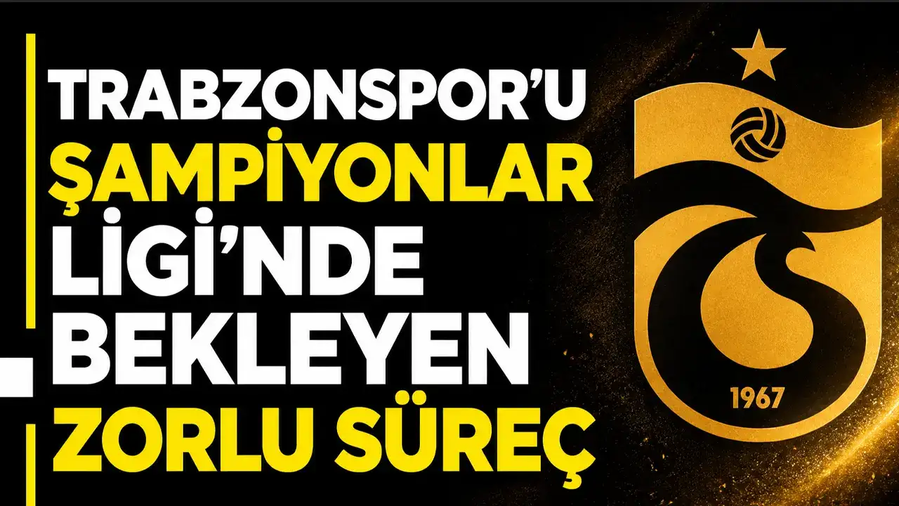 Trabzonspor’u Şampiyonlar Ligi’nde bekleyen zorlu süreç