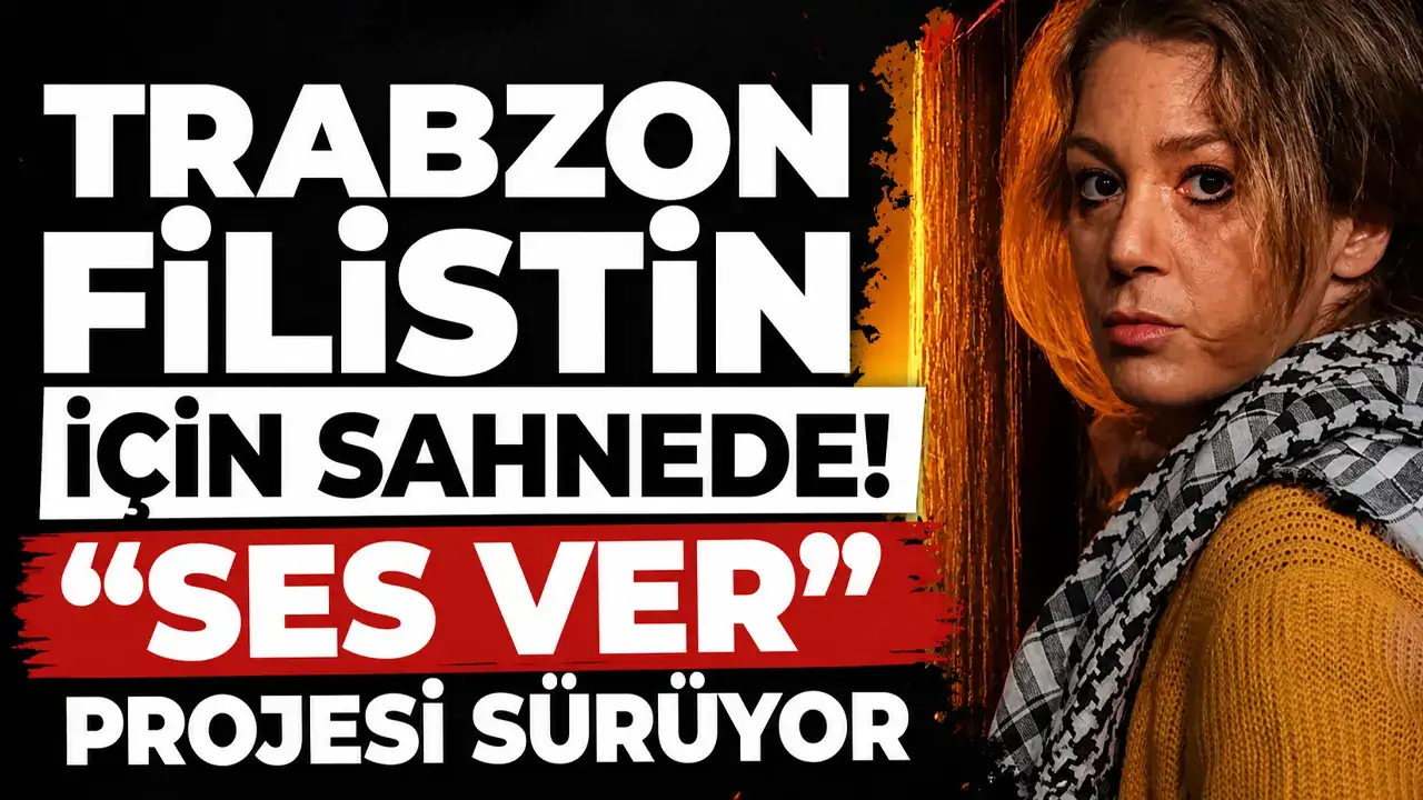 Trabzon Filistin için sahnede: “Ses Ver” projesi sürüyor