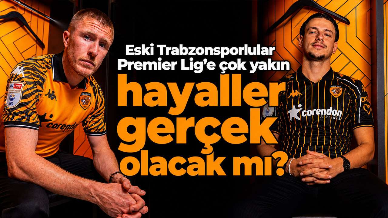 Eski Trabzonsporlular Premier Lig’e çok yakın: Hayalleri gerçek olacak mı?