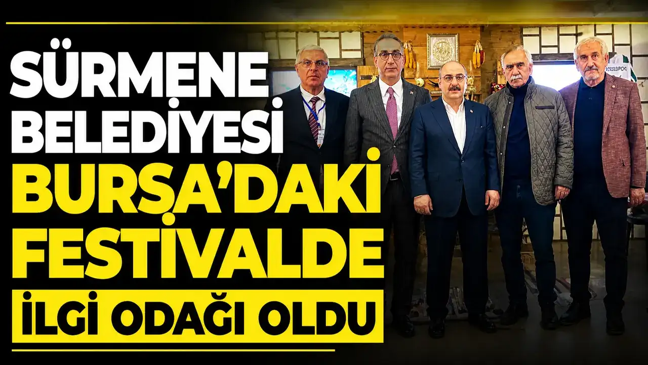 Sürmene Belediyesi Bursa’daki festivalde ilgi odağı oldu