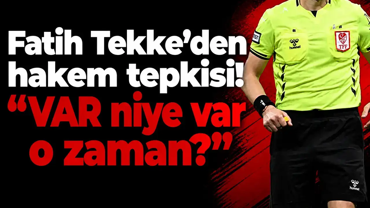 Fatih Tekke’den hakem tepkisi: “VAR niye var o zaman?”
