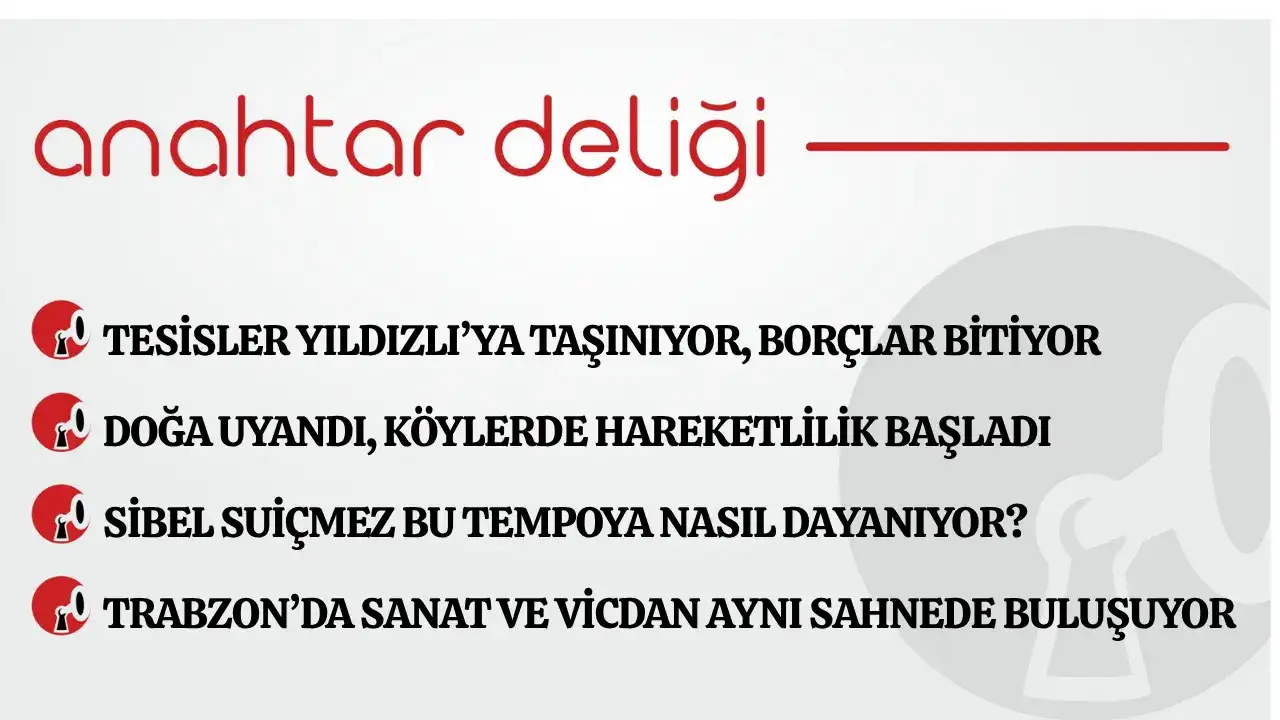 Anahtar Deliği 03.05.2026 Tesisler Yıldızlı’ya taşınıyor, borçlar bitiyor