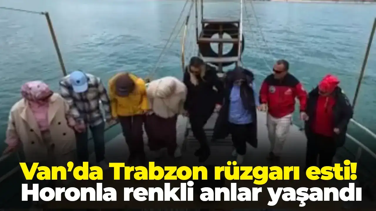 Trabzon’dan Van’a uzanan horon: Akdamar’da renkli anlar