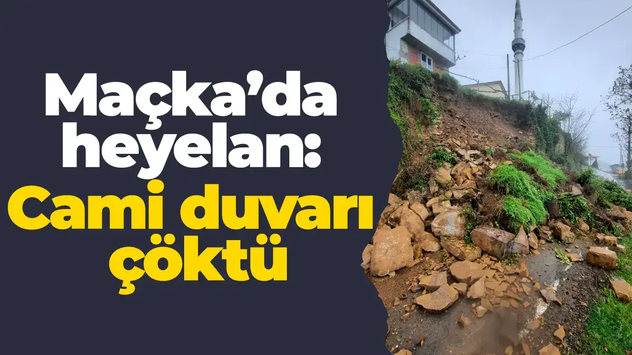 Maçka’da heyelan: Cami duvarı çöktü