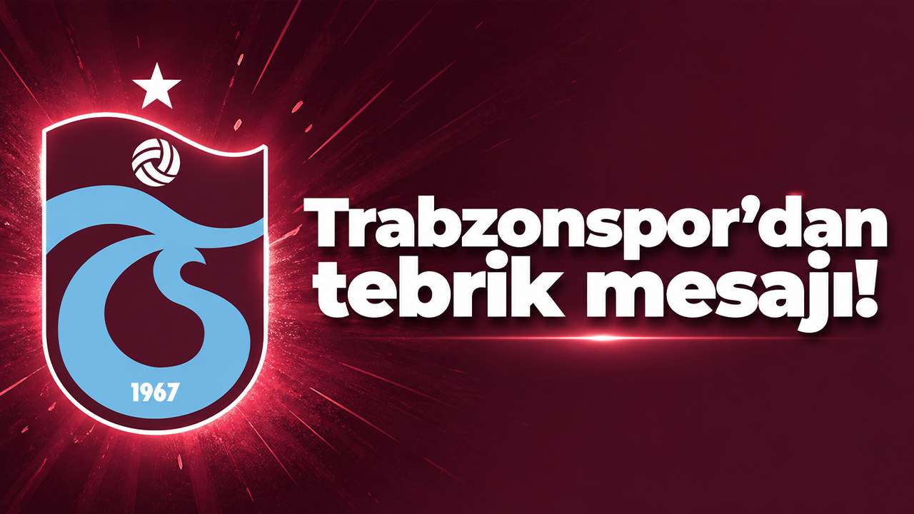 Trabzonspor’dan tebrik mesajı!