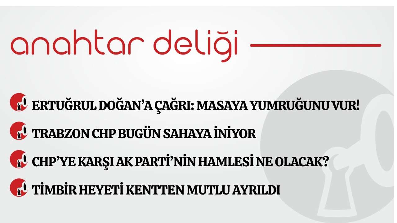 Anahtar Deliği 04.05.2026  Ertuğrul Doğan’a çağrı: Masaya yumruğunu vur!