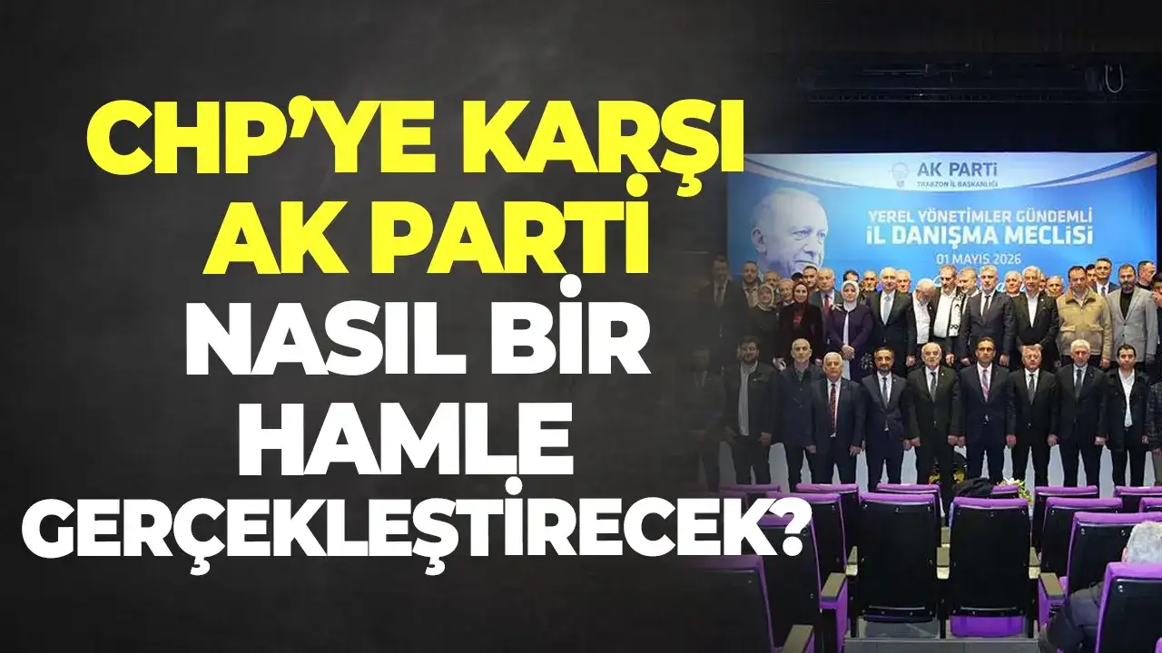 CHP’ye karşı AK Parti nasıl bir hamle gerçekleştirecek?