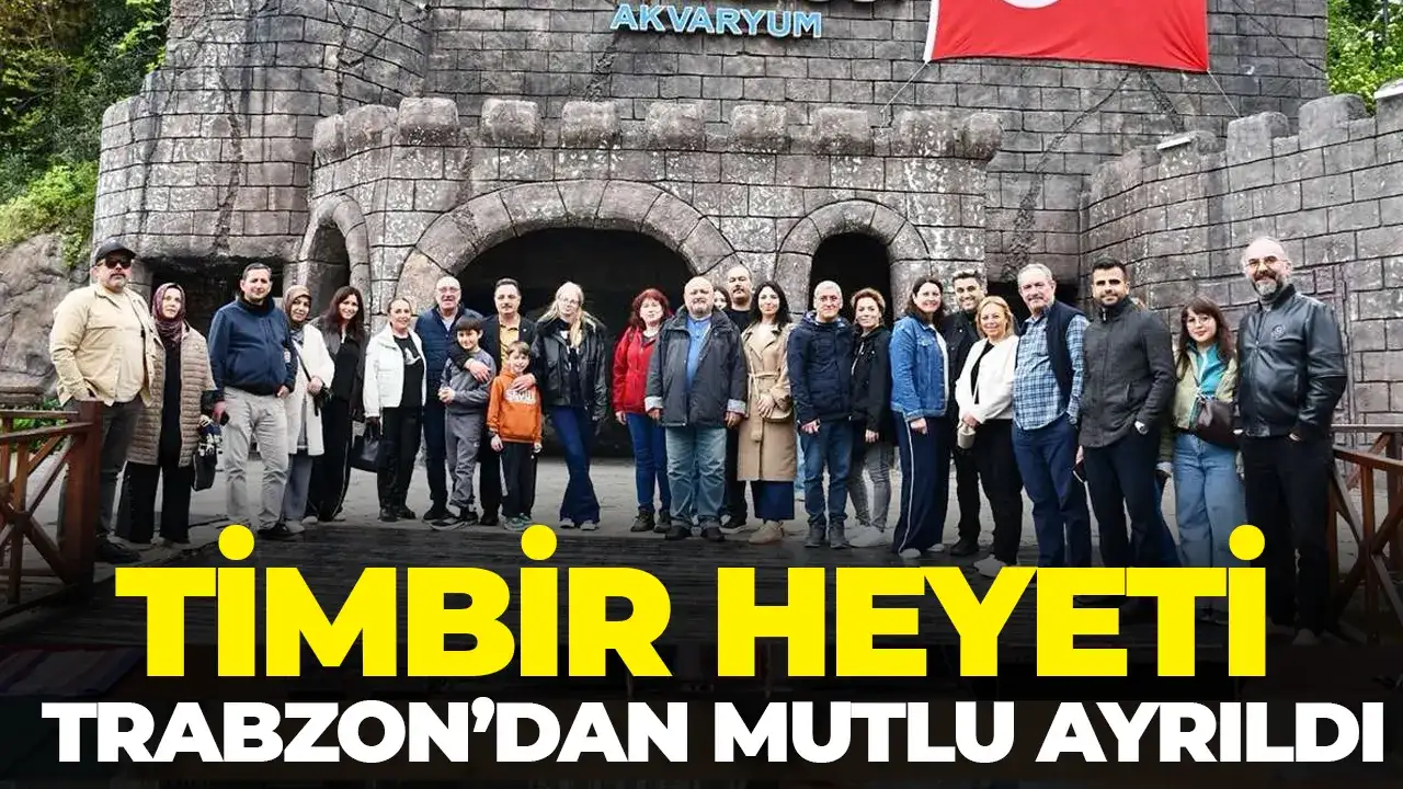 TİMBİR heyeti Trabzon'dan mutlu ayrıldı