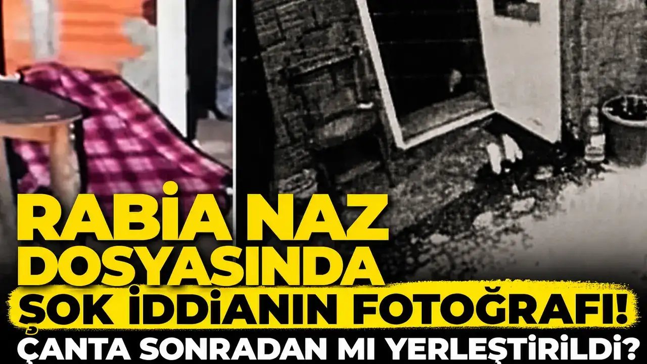 Rabia Naz dosyasında şok iddianın fotoğrafı! Çanta sonradan mı yerleştirildi?