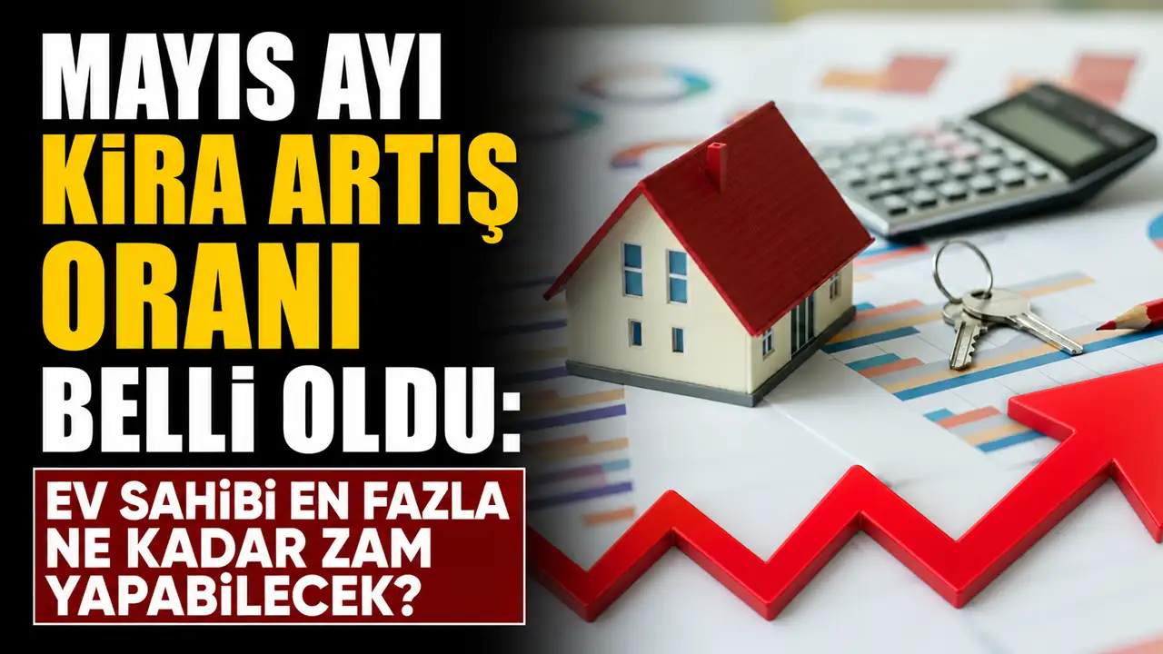 Mayıs ayı kira artış oranı belli oldu: Ev sahibi en fazla ne kadar zam yapabilecek?