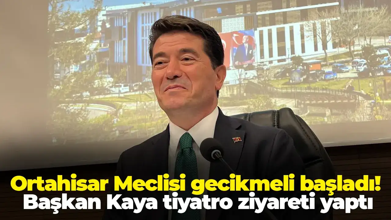 Ortahisar Meclisi gecikmeli başladı: Başkan Kaya tiyatro ziyareti yaptı