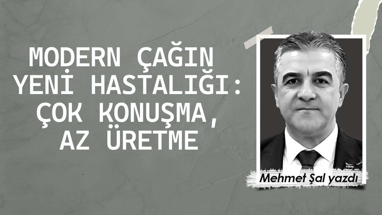 Modern Çağın Yeni Hastalığı: Çok Konuşma, Az Üretme