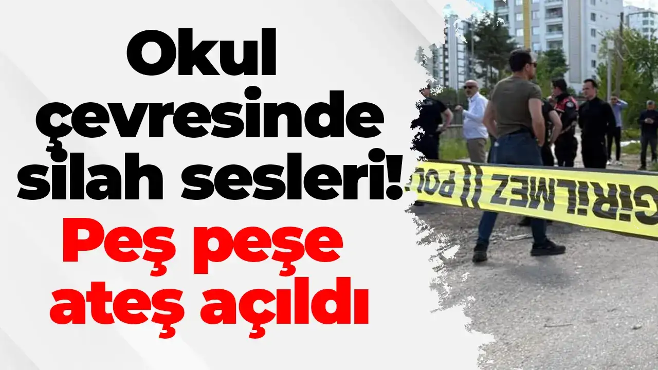Okul çevresinde silah sesleri! Peş peşe ateş açıldı