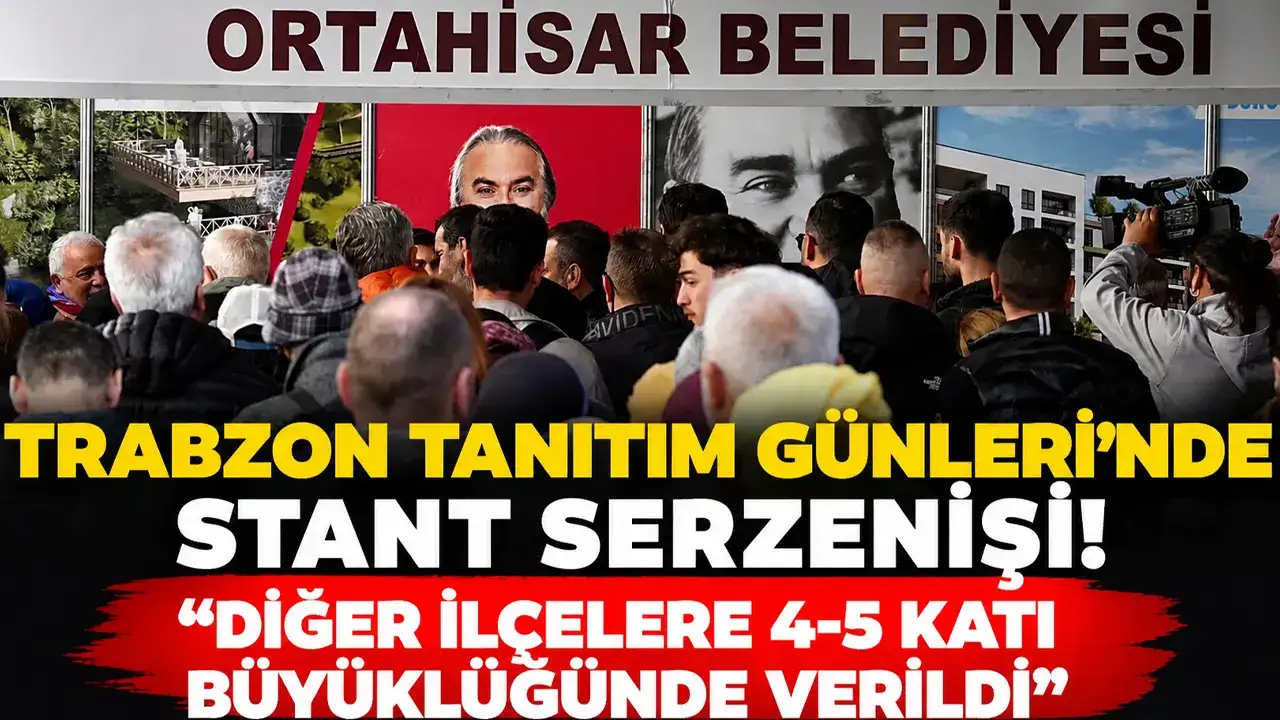 Trabzon Tanıtım Günleri’nde stant serzenişi! “Diğer ilçelere 4-5 katı büyüklüğünde verildi”